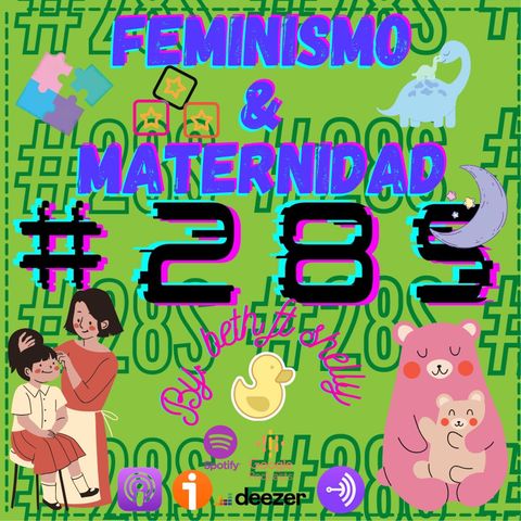 Feminismo & Maternidad ft. Shelly - RUMBO AL #28S