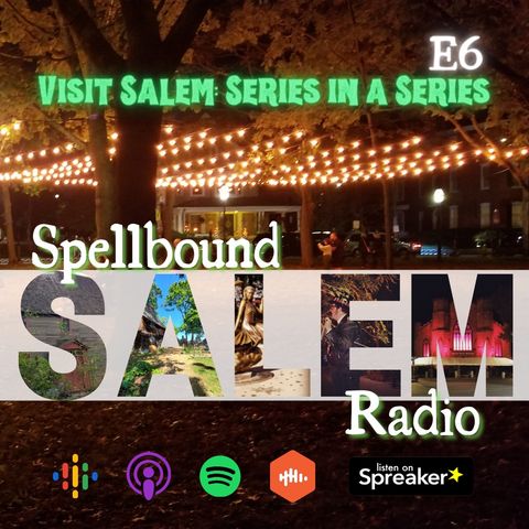 E6: Visit Salem:  Your First Trip