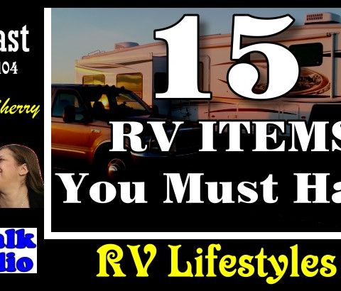 15 RV Items You Must Have! | RV Talk Radio Ep.104 #podcast #RVer #rv