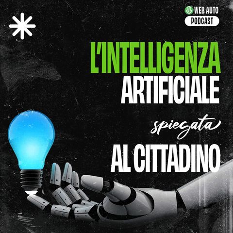 Ep #1 - L’Intelligenza Artificiale spiegata al cittadino comune