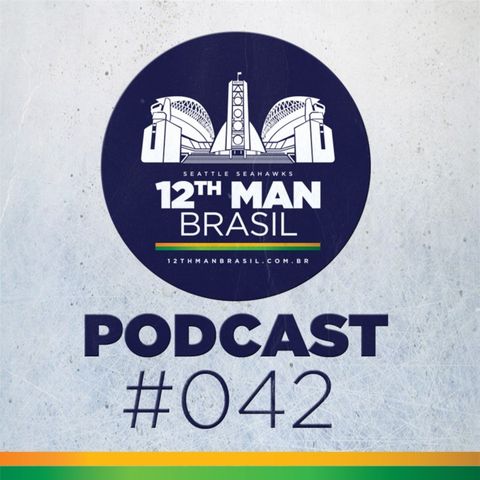 12th Man Brasil Podcast 042 – Seahawks vs 49ers Semana 15 2018