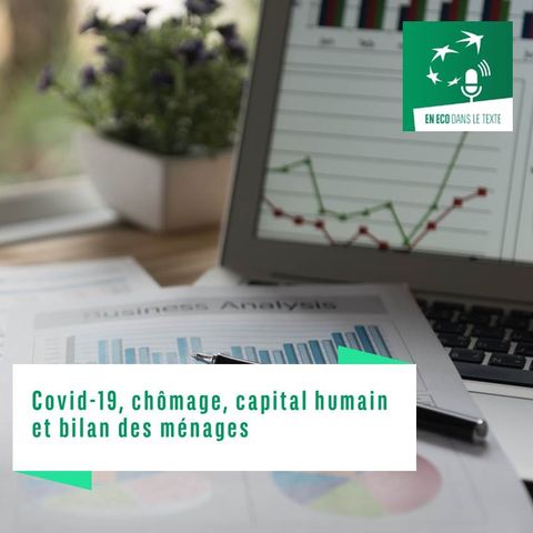 Covid-19, chômage, capital humain et bilan des ménages