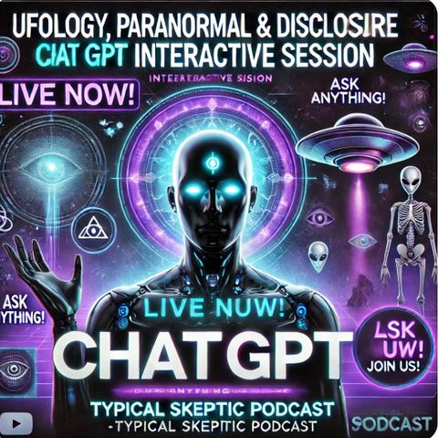 Live Chat GPT, Interactive Session, AI Psychic Reads - Typical Skeptic Pop up Podcast