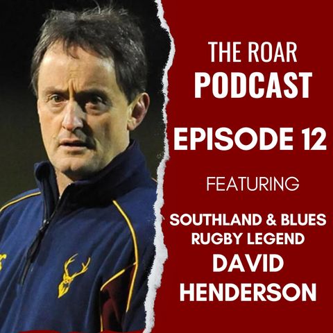 Ep 12 - The Roar with David Henderson