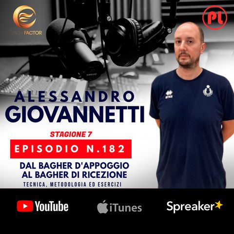 Episodio 182: Alessandro Giovannetti - Dal bagher d'appoggio al bagher di ricezione