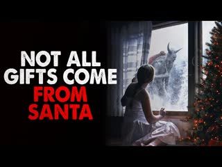 "Not all gifts come from Santa" Creepypasta