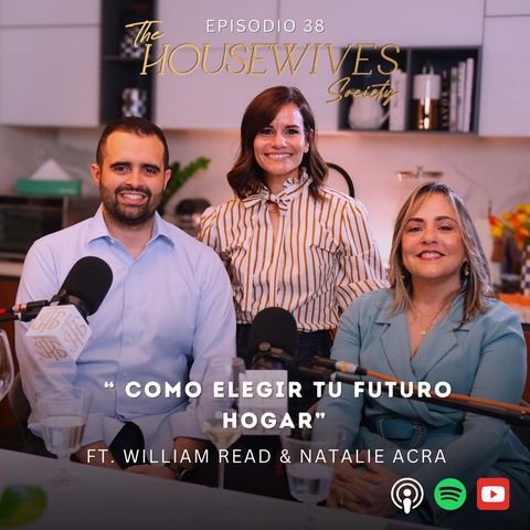 38. ¿Cómo elegir tu futuro hogar? Ft William Read & Natalie Acra