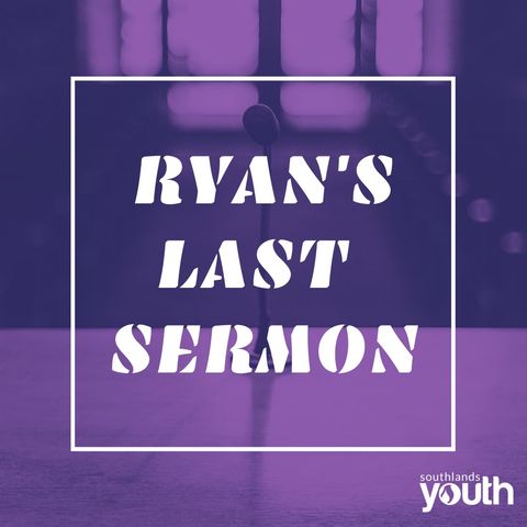 Ryan's Last Sermon