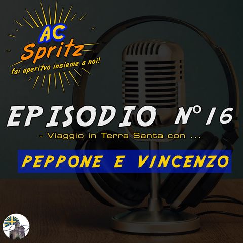 Episodio 16: Viaggio in Terra Santa con...Peppone e Vincenzo