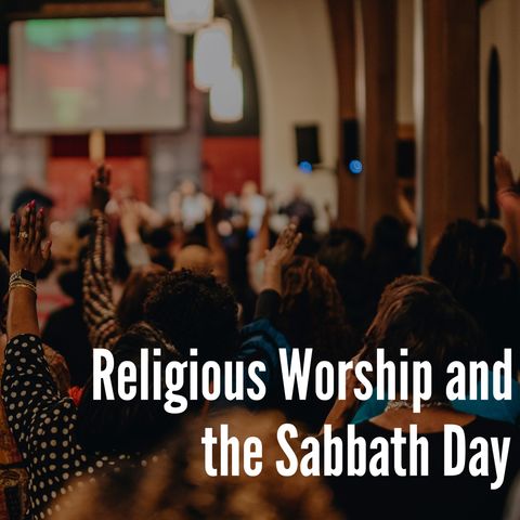 Religious Worship and the Sabbath Day