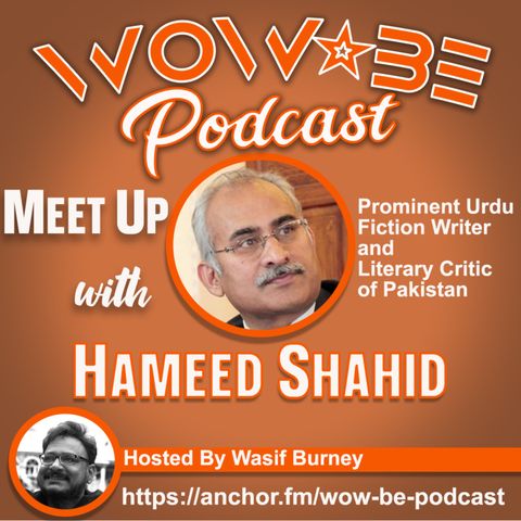 Meet Up with Hameed Shahid (Wow Be Podcast Urdu)