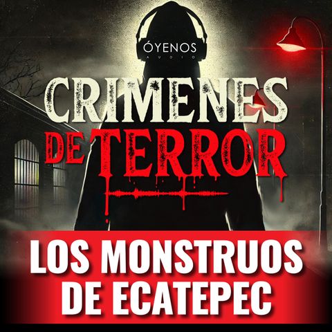 Temporada 2: Episodio #3 "Los monstruos de Ecatepec"