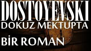 Dokuz mektupta bir roman  DOSTOYEVSKİ sesli kitap tek parça