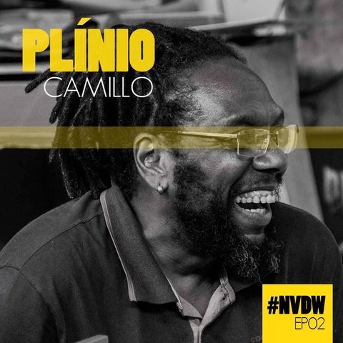 #NVDW 02 - PLÍNIO CAMILO, educador social e escrivinhador