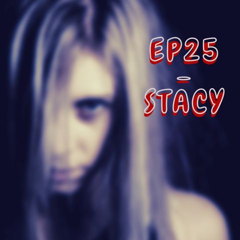 Ep25 - Stacy