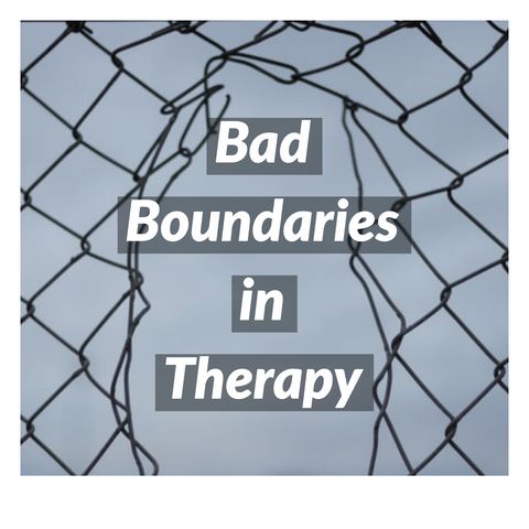 Bad Boundaries in Therapy