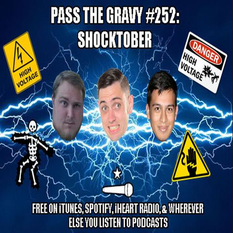 Pass The Gravy #252: Shocktober