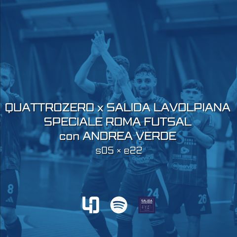 QuattroZero x Salida Lavolpiana: speciale Roma 1927 Futsal con Andrea Verde (S05 E22)