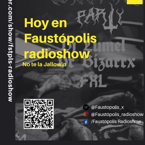 Faustópolis Radioshow:NO TE LA JALLOWIN!!!