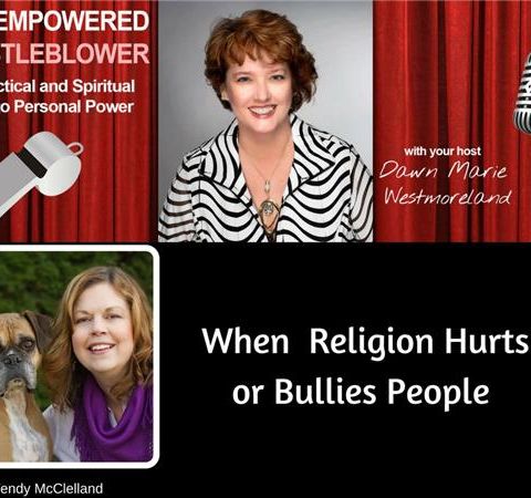 When  Religion Hurts or Bullies People--Wendy McClelland