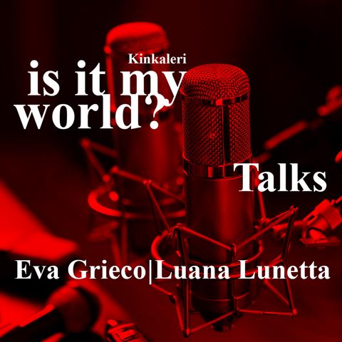 is it my world? - Eva Grieco Luana Lunetta
