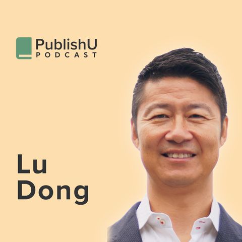PublishU Podcast with Lu Dong 'Understanding the Way'