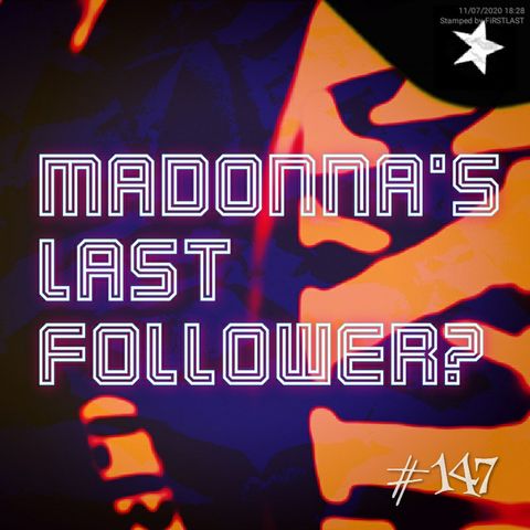Madonna's last follower? (#147)