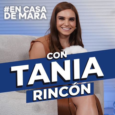 Fue el momento más doloroso de mi vida...  | Tania Rincón | #EnCasaDeMara