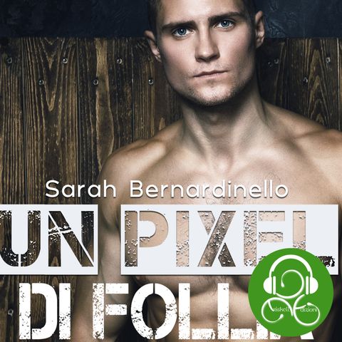 06. Un pixel di follia - Sarah Bernardinello