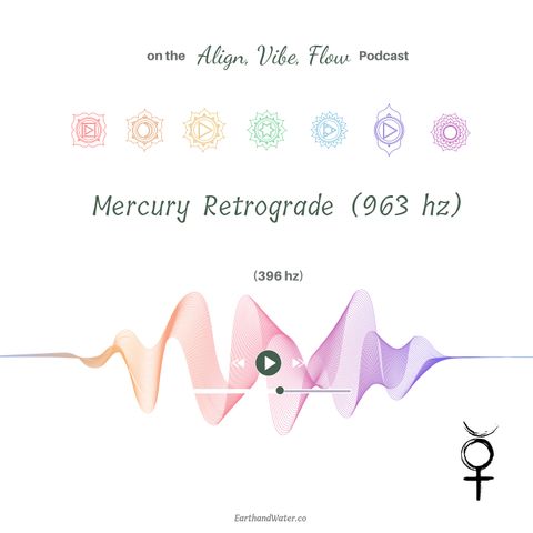 Mercury retrograde (963 hz)