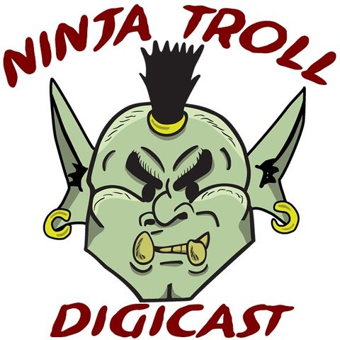 The Ninja Troll Digicast 7-29-2015