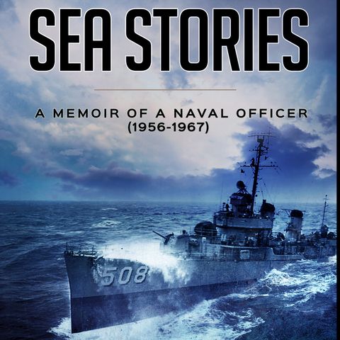 Sea Stories: A Memoir of a Naval Officer