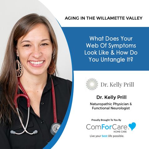 2/27/21: Dr. Kelly Prill from the Elemental Wellness Clinic | UNTANGLING YOUR WEB OF SYMPTOMS | Aging in the Willamette Valley