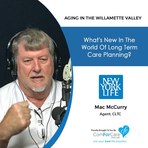 7/2/21: Mac McCurry with New York Life Insurance | What's new in the world of long-term care planning? | Aging in the Willamette Valley