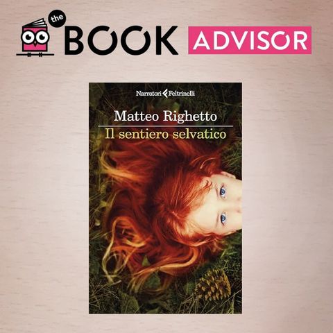 "Il sentiero selvatico" di Matteo Righetto: un intreccio di magia e arcaiche tradizioni locali