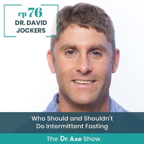 76. Dr. Jockers: Who Should and Shouldn't Do Intermittent Fasting