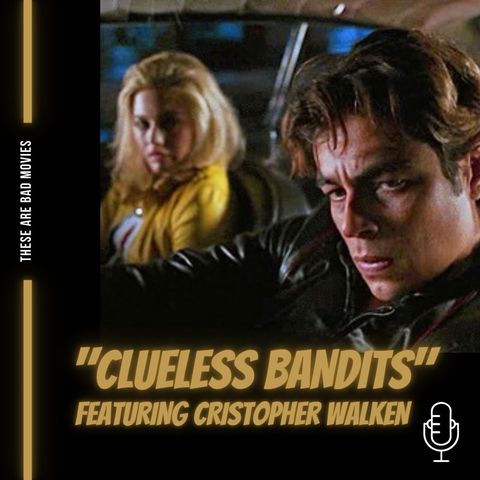 "Clueless Bandits" Featuring Christopher Walken