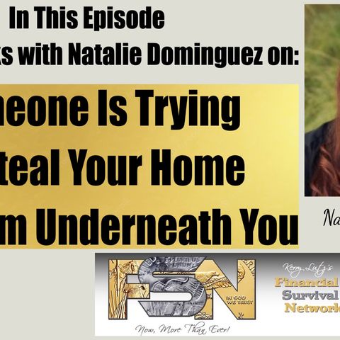 Someone Is Trying To Steal Your Home Out From Underneath You -- Natalie Dominguez #6093