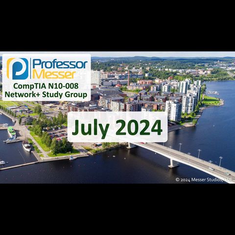 Professor Messer's N10-008 Network+ Study Group - July 2024