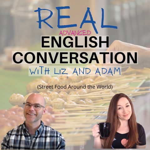 Talking about Street Food Around the World (Conversation Program)