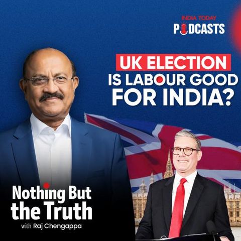 UK Election: Is Labour good for India? | Nothing But The Truth, S2, Ep 46