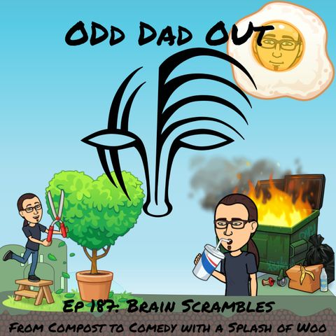 Brain Scrambles: From Compost to Comedy and a Splash of Woo: ODO 187