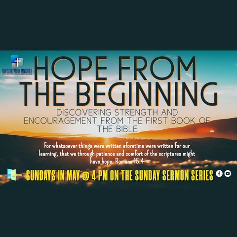 The Sunday Sermon Series | Hope From The Beginning: 'I Cannot Fail The Lord'