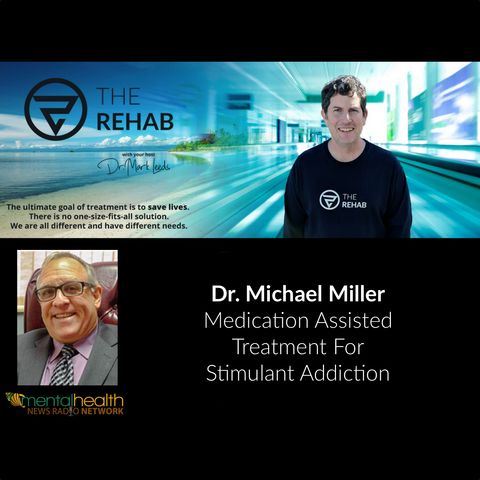 Dr. Michael Miller: Medication Assisted Treatment For Stimulant Addiction