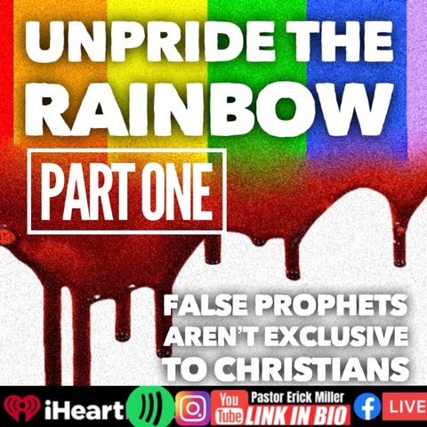 Ep 248 Unpride the Rainbow Part 1: False Prophets Aren't Unique To Christians