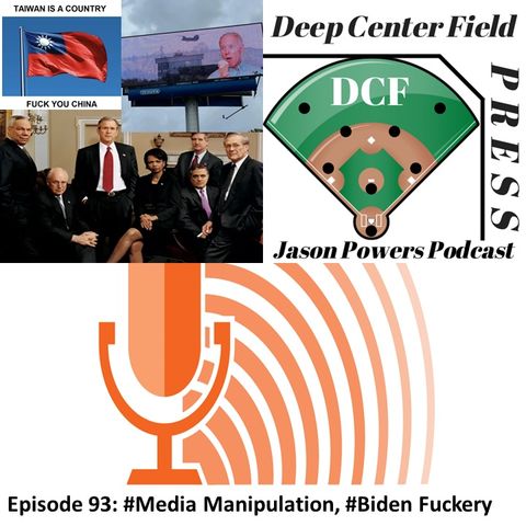 Episode 93: #Media Manipulation, #Biden Fuckery