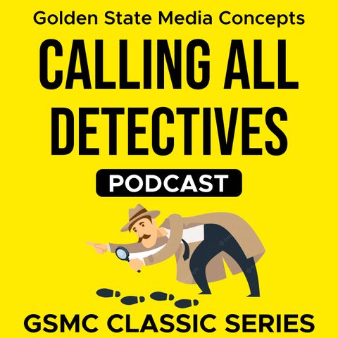 GSMC Classics: Calling All Detectives Episode 12: Scientist Killed