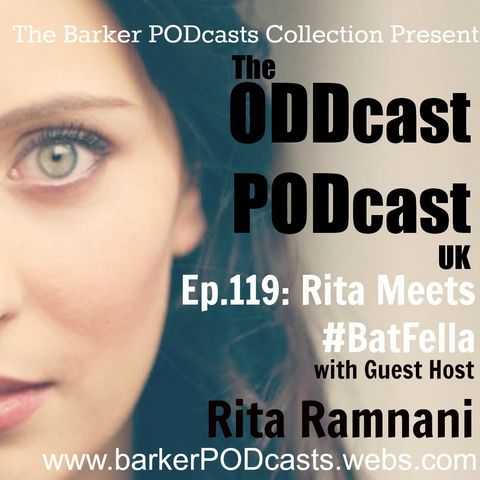 Ep119 - Rita Meets #BatFella