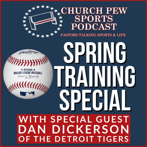 Spring Training Special with Dan Dickerson of the Detroit Tigers