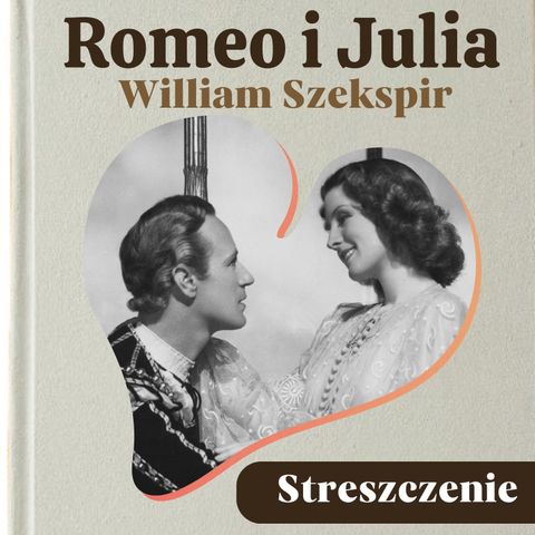 Romeo i Julia. William Shakespeare. Streszczenie, bohaterowie, problematyka